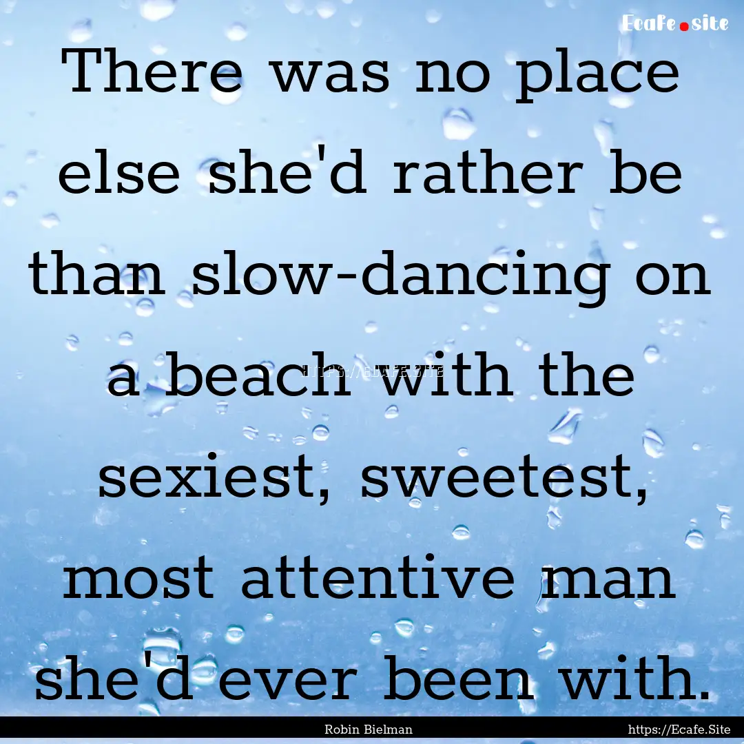 There was no place else she'd rather be than.... : Quote by Robin Bielman