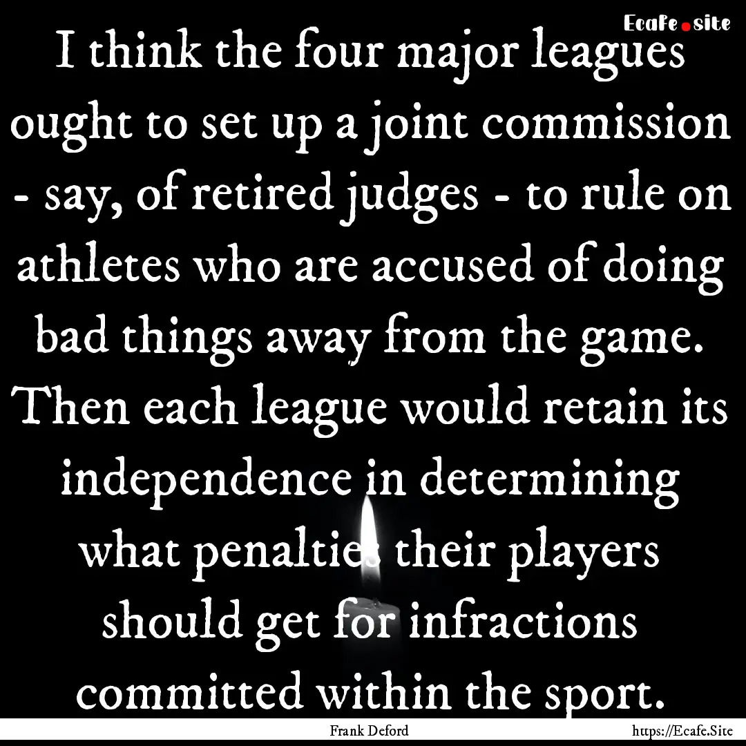 I think the four major leagues ought to set.... : Quote by Frank Deford