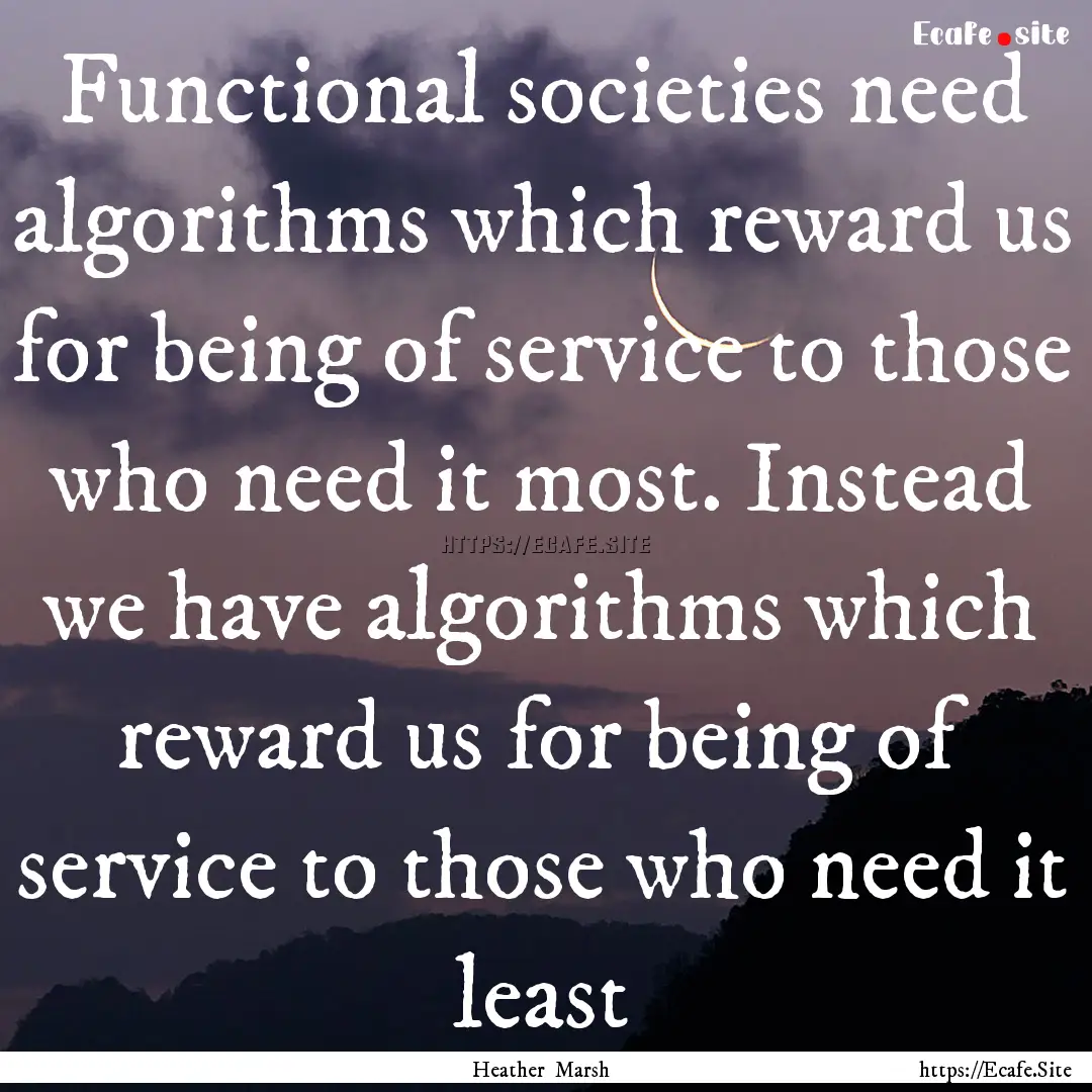 Functional societies need algorithms which.... : Quote by Heather Marsh