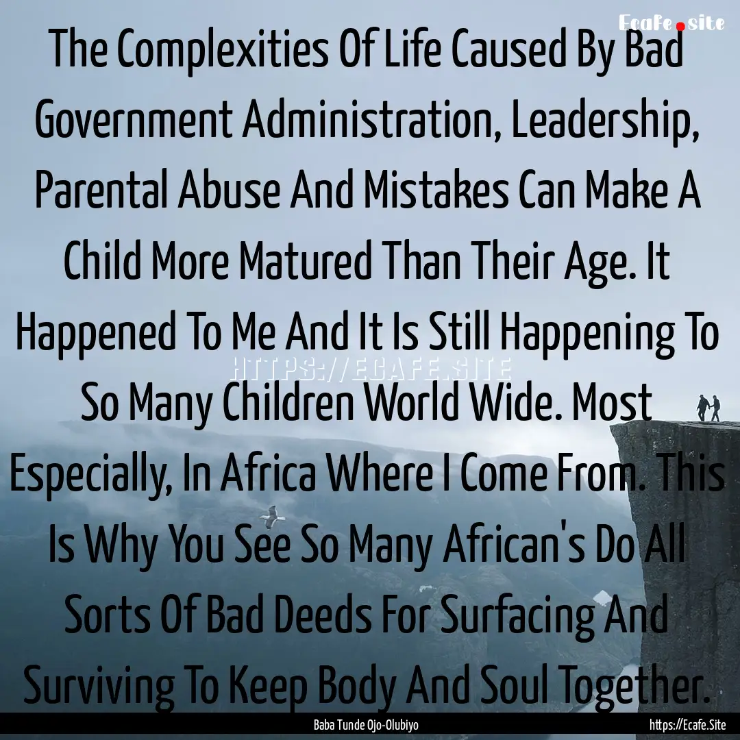 The Complexities Of Life Caused By Bad Government.... : Quote by Baba Tunde Ojo-Olubiyo