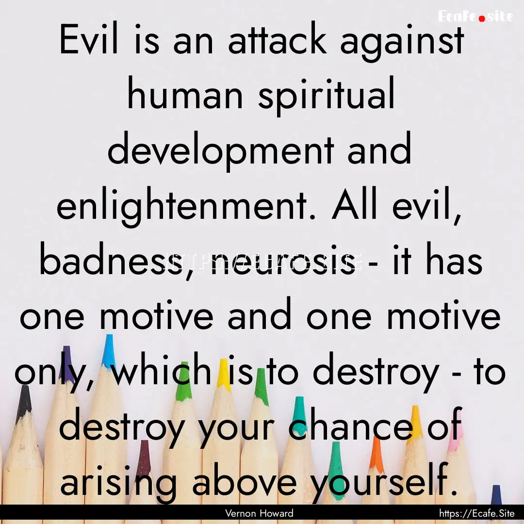 Evil is an attack against human spiritual.... : Quote by Vernon Howard