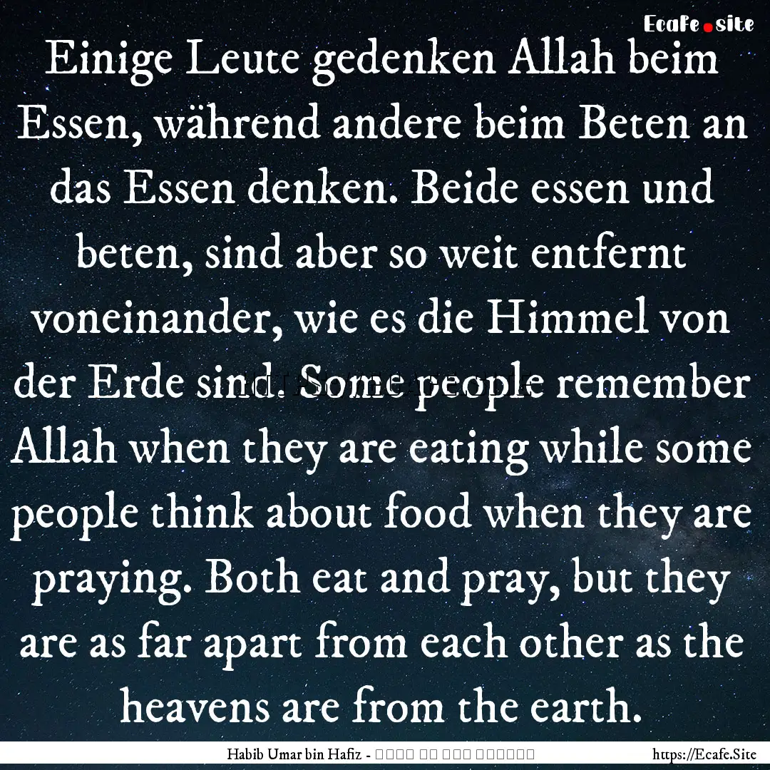 Einige Leute gedenken Allah beim Essen, während.... : Quote by الحبيب عمر بن حفيظ - Habib Umar bin Hafiz