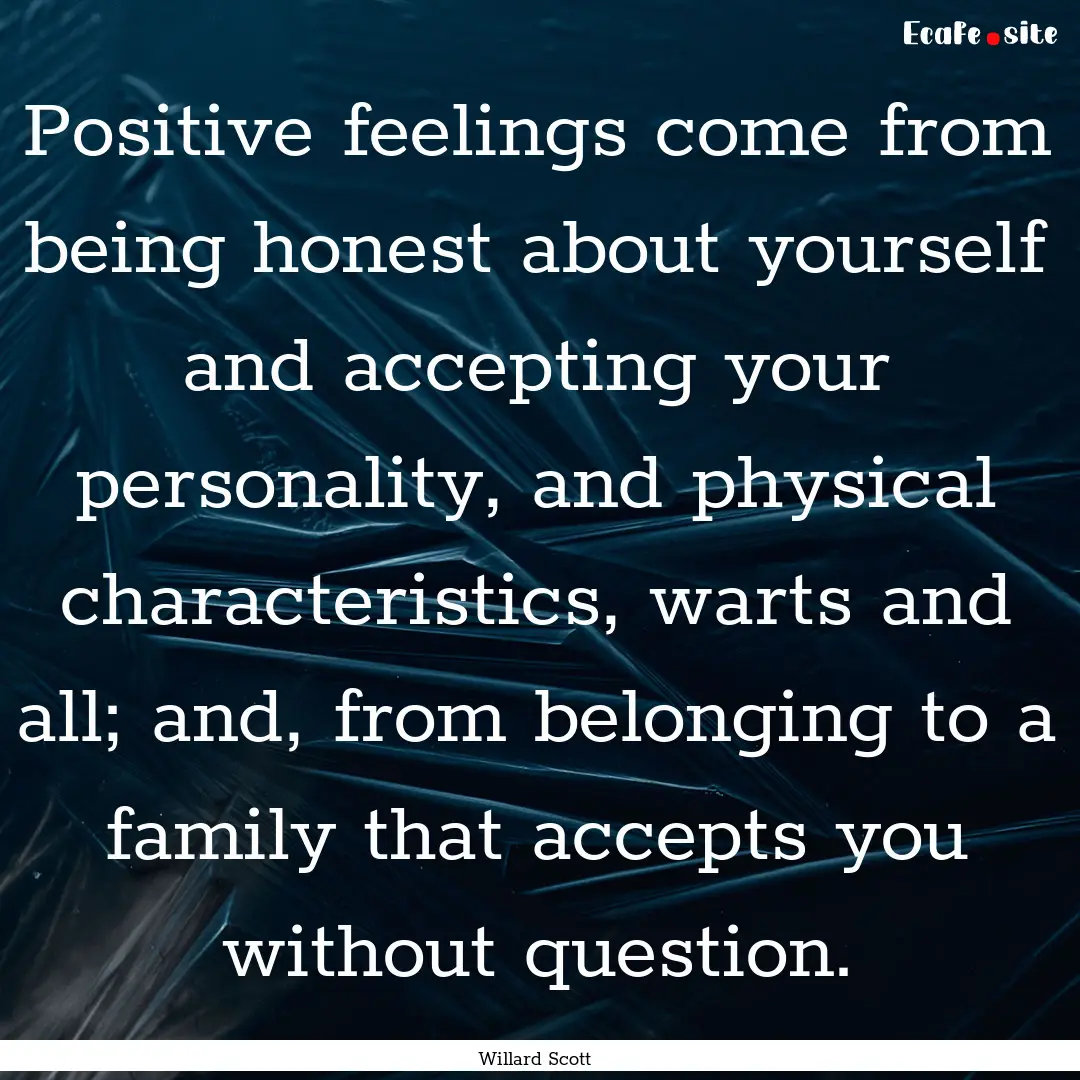 Positive feelings come from being honest.... : Quote by Willard Scott