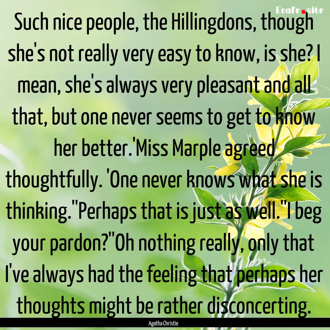 Such nice people, the Hillingdons, though.... : Quote by Agatha Christie