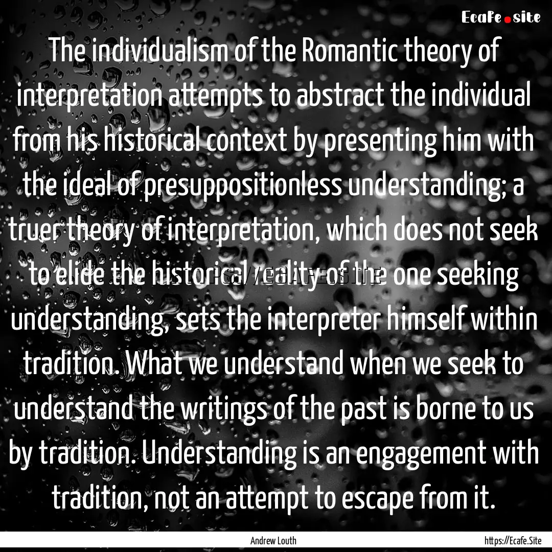 The individualism of the Romantic theory.... : Quote by Andrew Louth