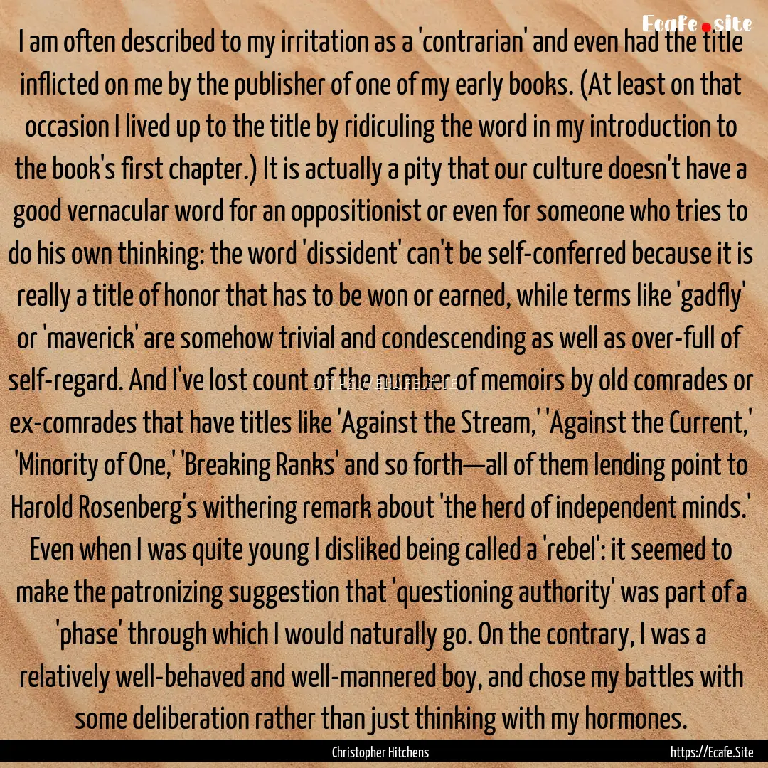 I am often described to my irritation as.... : Quote by Christopher Hitchens