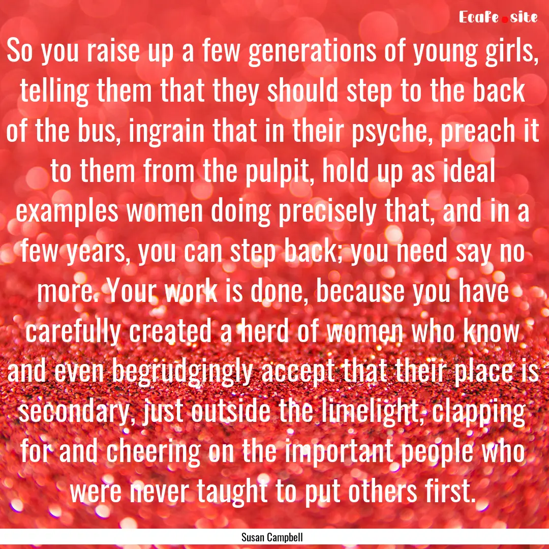 So you raise up a few generations of young.... : Quote by Susan Campbell