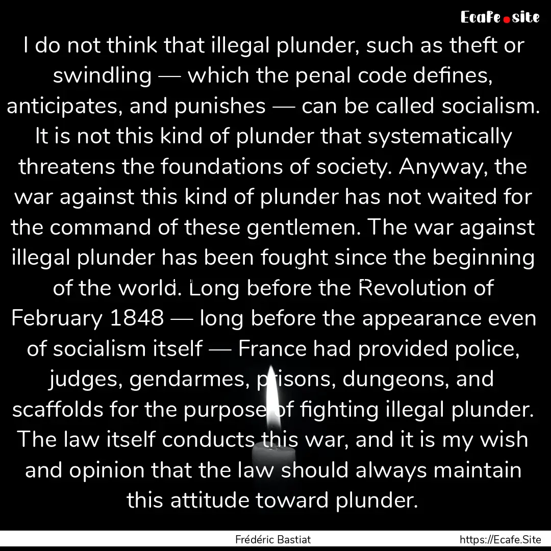 I do not think that illegal plunder, such.... : Quote by Frédéric Bastiat