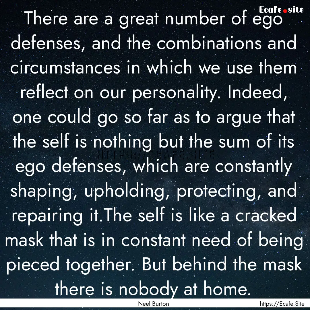 There are a great number of ego defenses,.... : Quote by Neel Burton