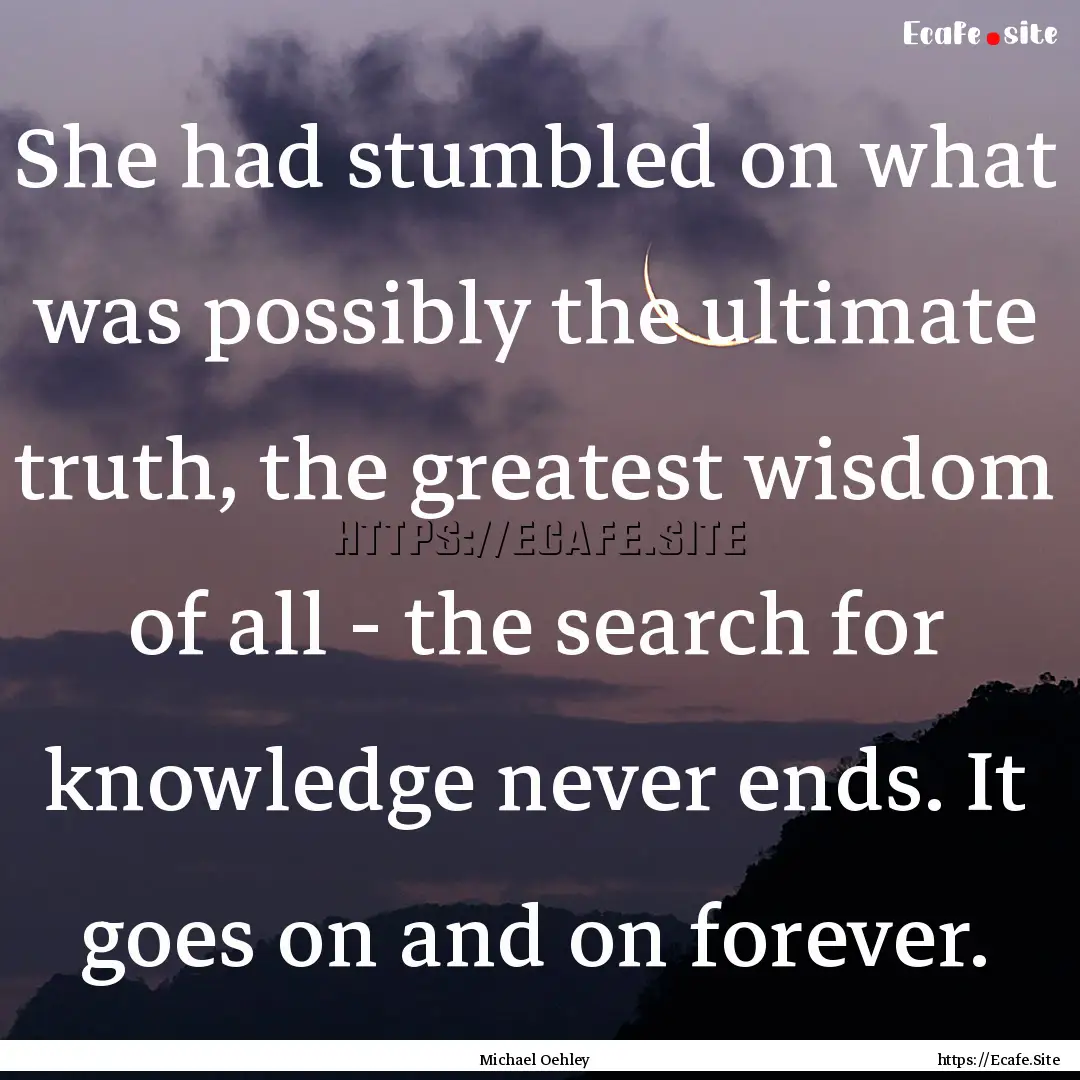 She had stumbled on what was possibly the.... : Quote by Michael Oehley