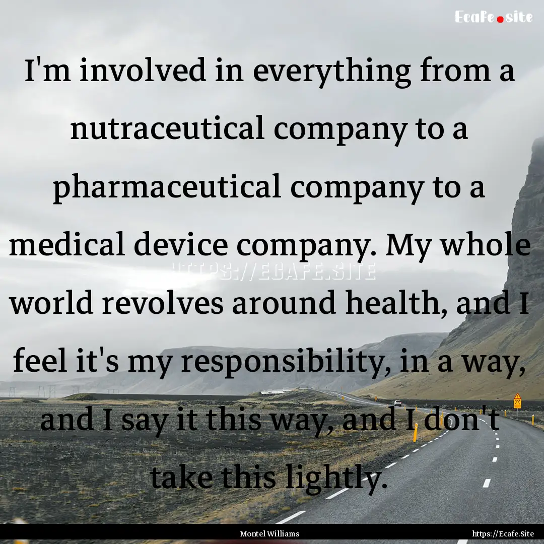 I'm involved in everything from a nutraceutical.... : Quote by Montel Williams