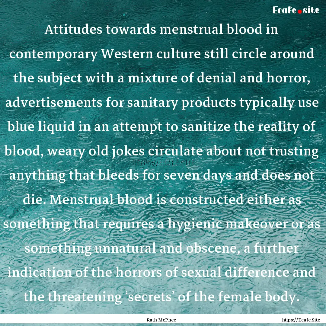 Attitudes towards menstrual blood in contemporary.... : Quote by Ruth McPhee