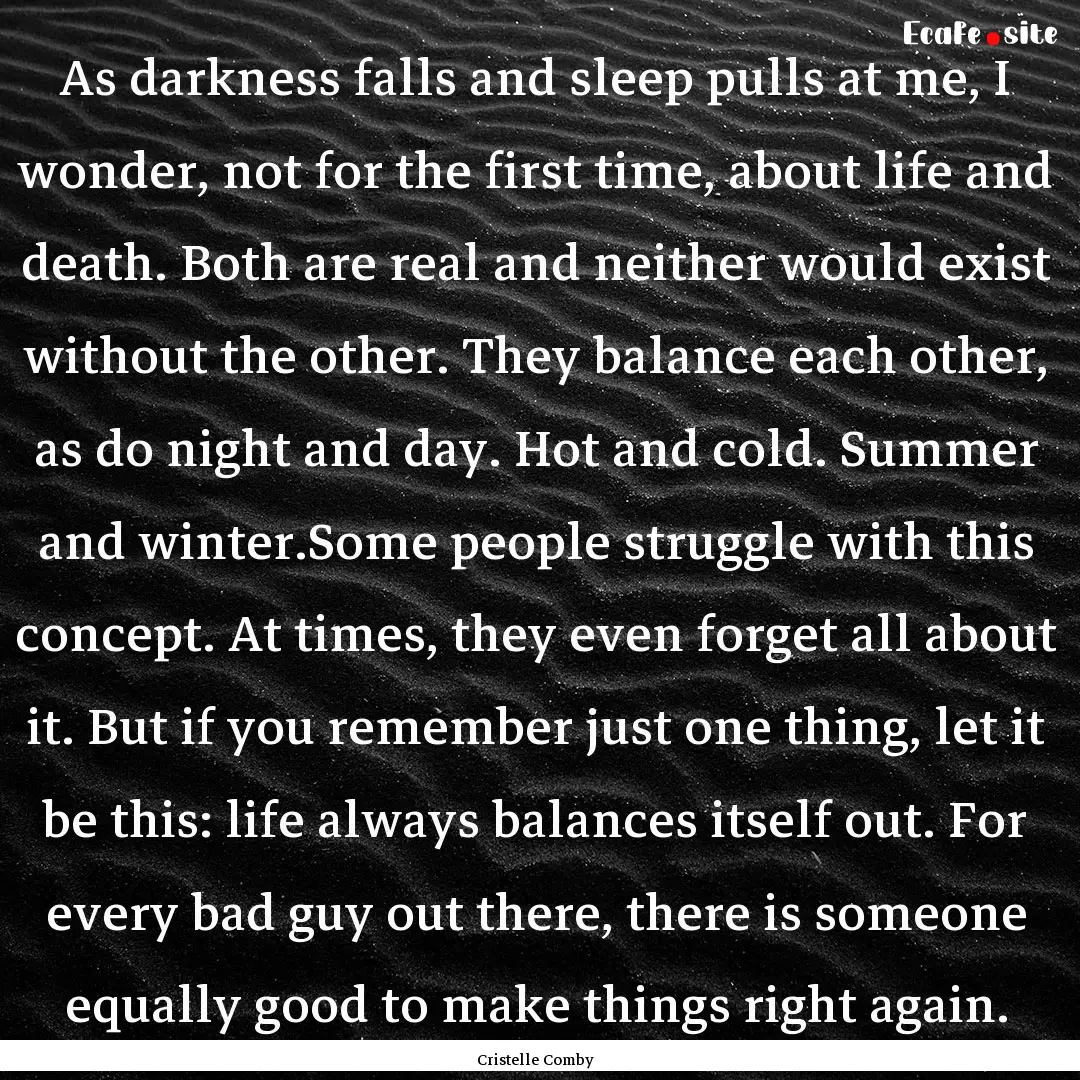 As darkness falls and sleep pulls at me,.... : Quote by Cristelle Comby