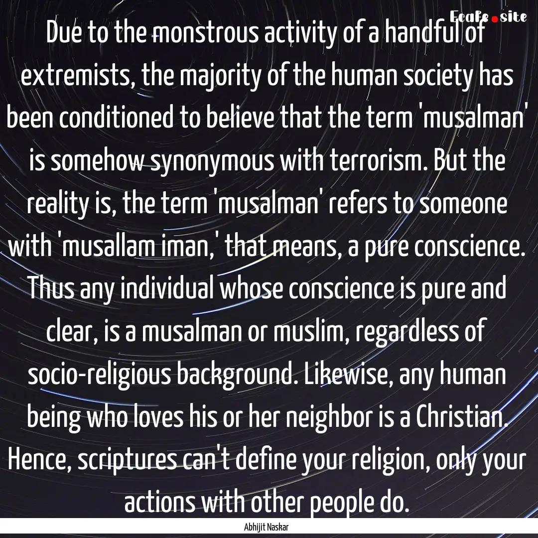 Due to the monstrous activity of a handful.... : Quote by Abhijit Naskar