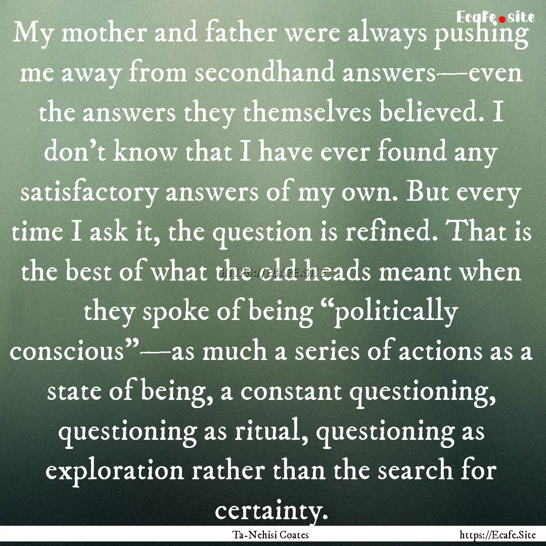 My mother and father were always pushing.... : Quote by Ta-Nehisi Coates