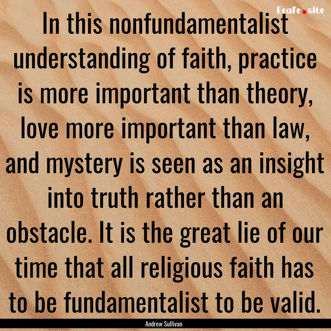 In this nonfundamentalist understanding of.... : Quote by Andrew Sullivan