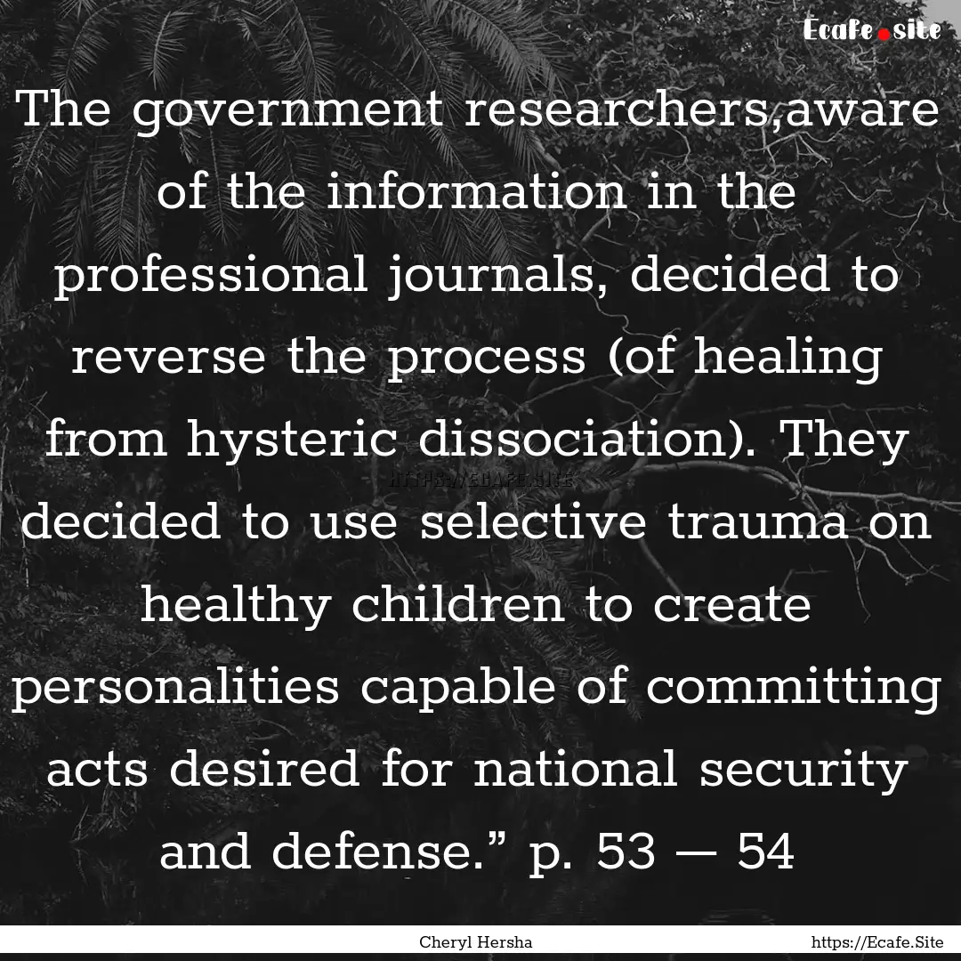 The government researchers,aware of the information.... : Quote by Cheryl Hersha