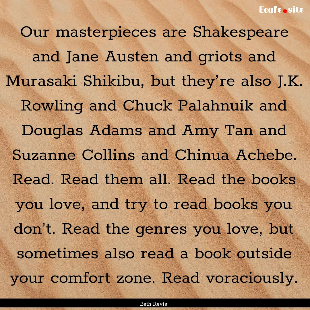 Our masterpieces are Shakespeare and Jane.... : Quote by Beth Revis