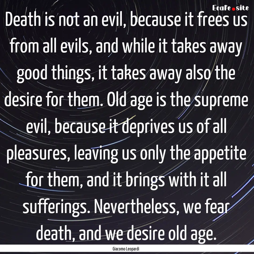 Death is not an evil, because it frees us.... : Quote by Giacomo Leopardi