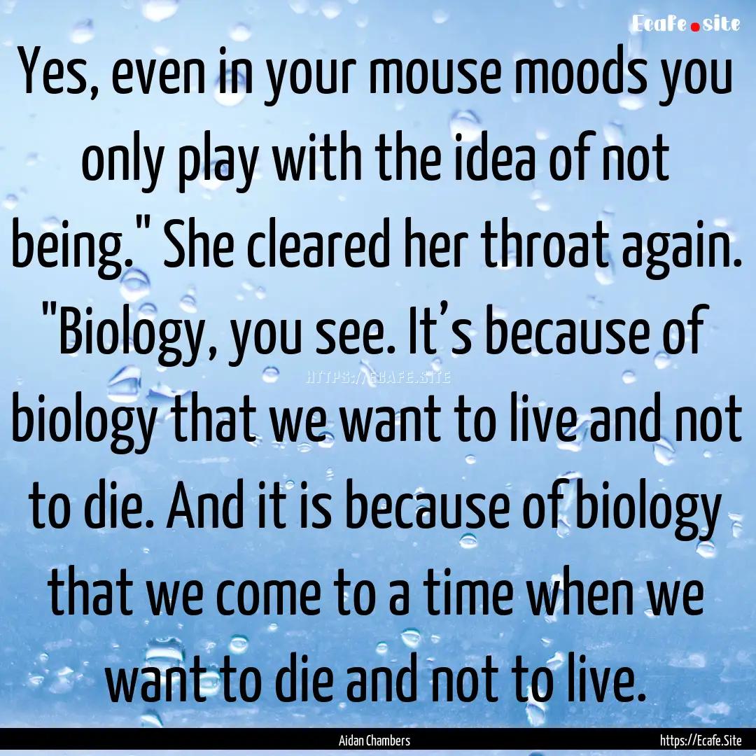 Yes, even in your mouse moods you only play.... : Quote by Aidan Chambers