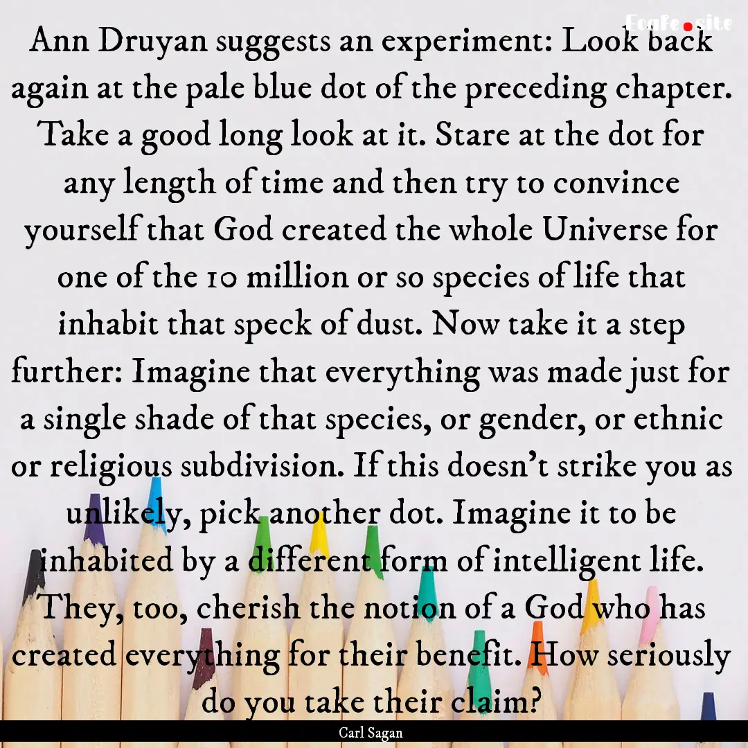 Ann Druyan suggests an experiment: Look back.... : Quote by Carl Sagan