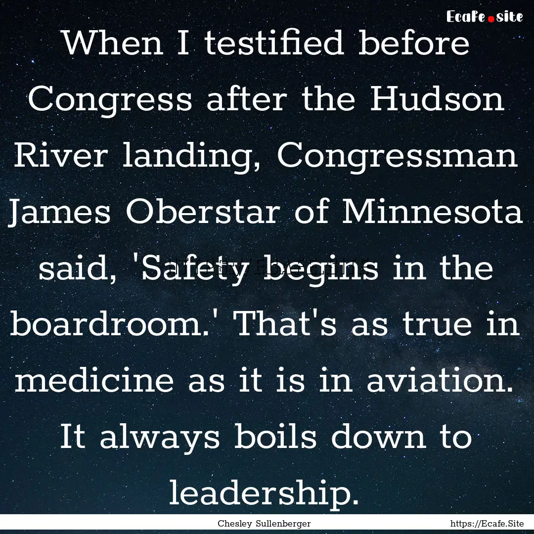 When I testified before Congress after the.... : Quote by Chesley Sullenberger