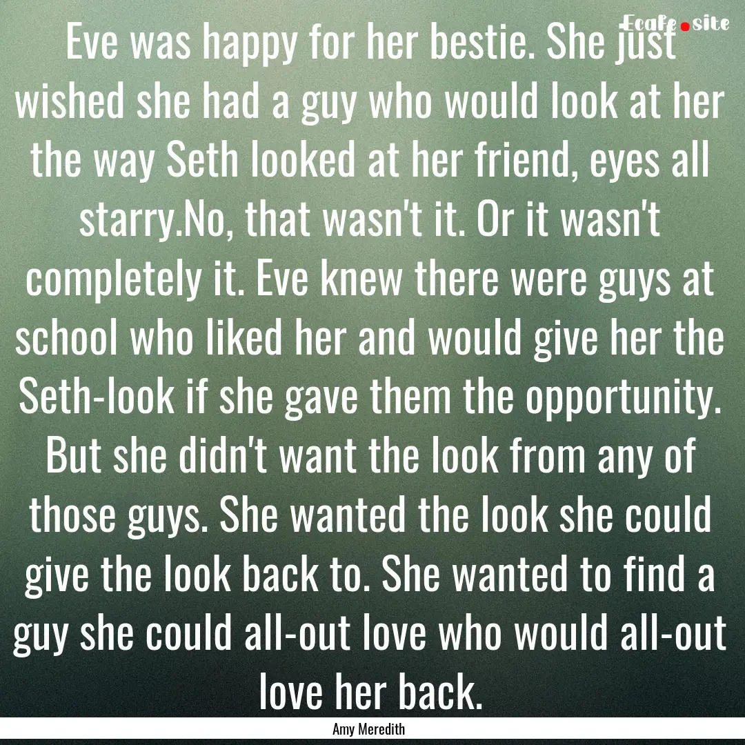 Eve was happy for her bestie. She just wished.... : Quote by Amy Meredith