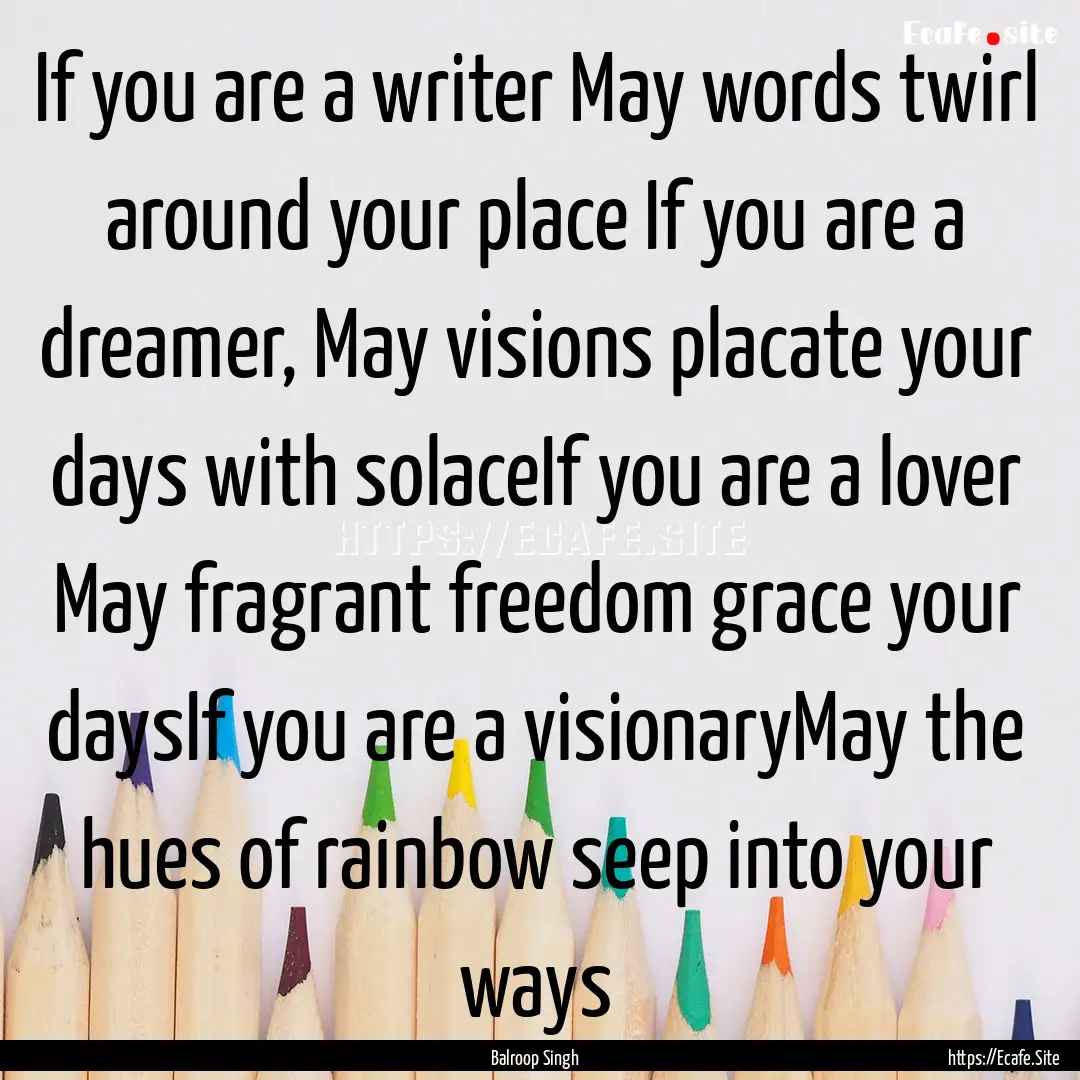 If you are a writer May words twirl around.... : Quote by Balroop Singh