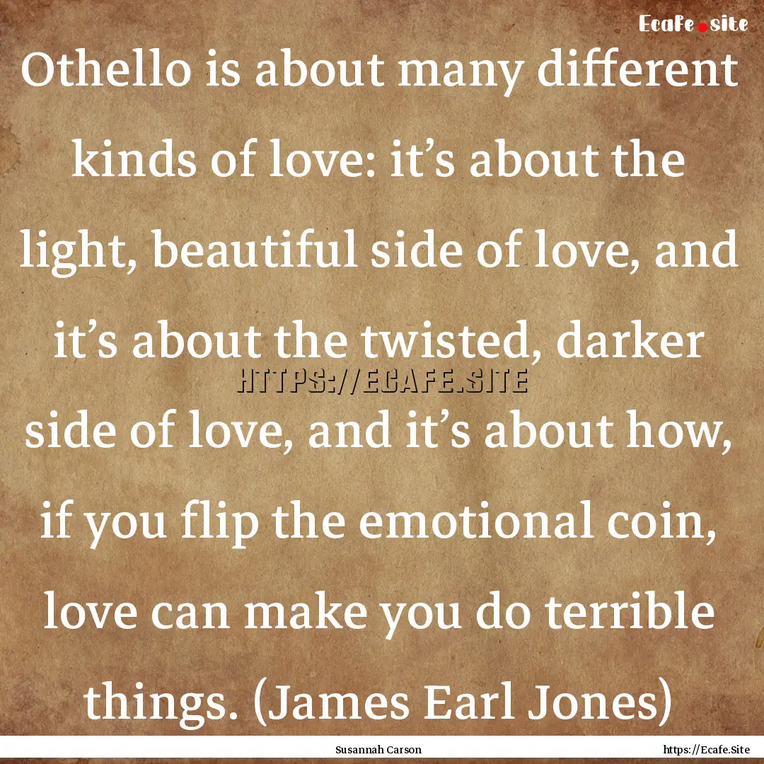 Othello is about many different kinds of.... : Quote by Susannah Carson