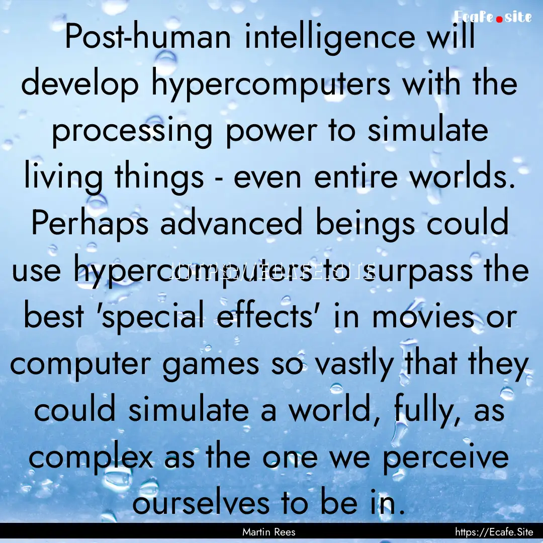 Post-human intelligence will develop hypercomputers.... : Quote by Martin Rees