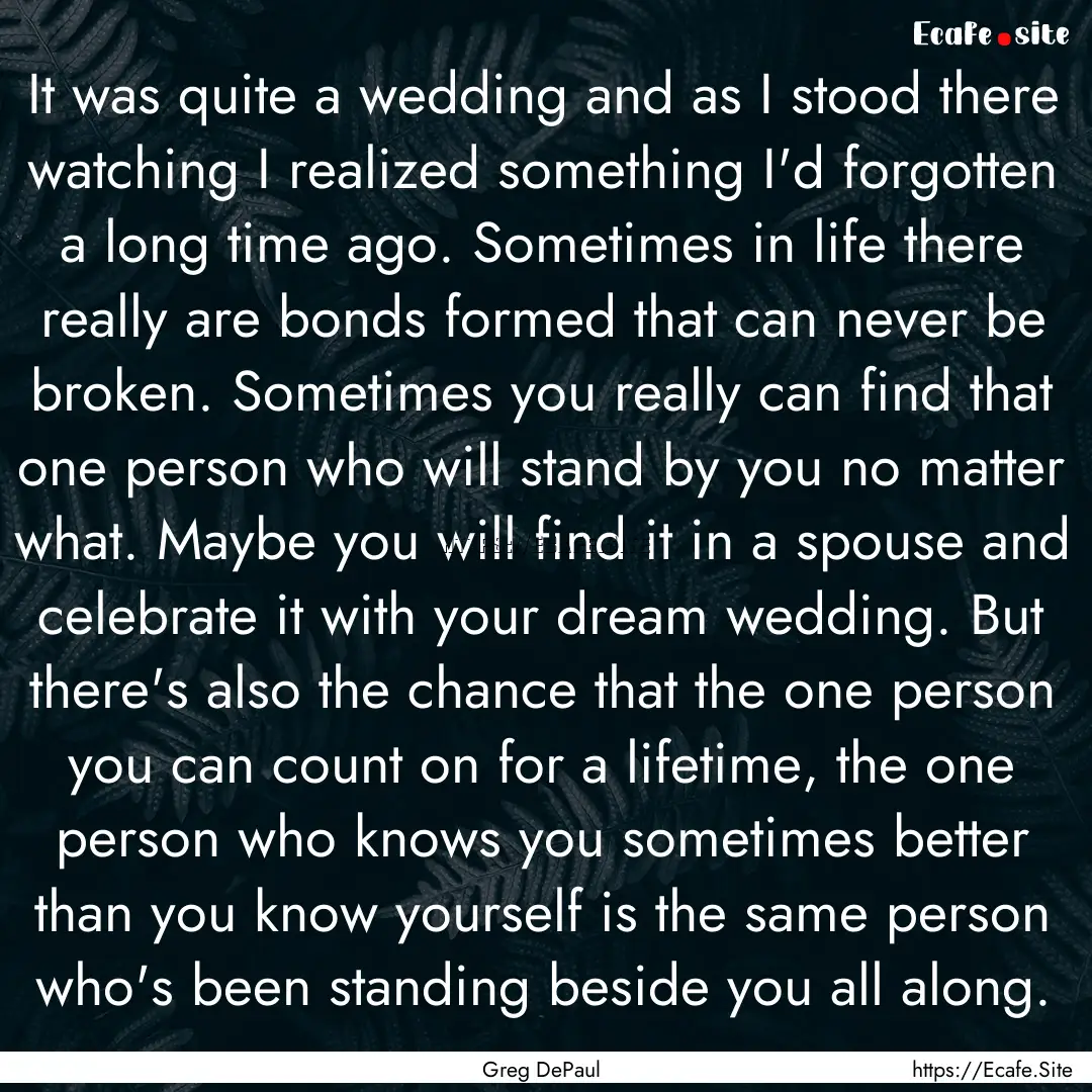 It was quite a wedding and as I stood there.... : Quote by Greg DePaul