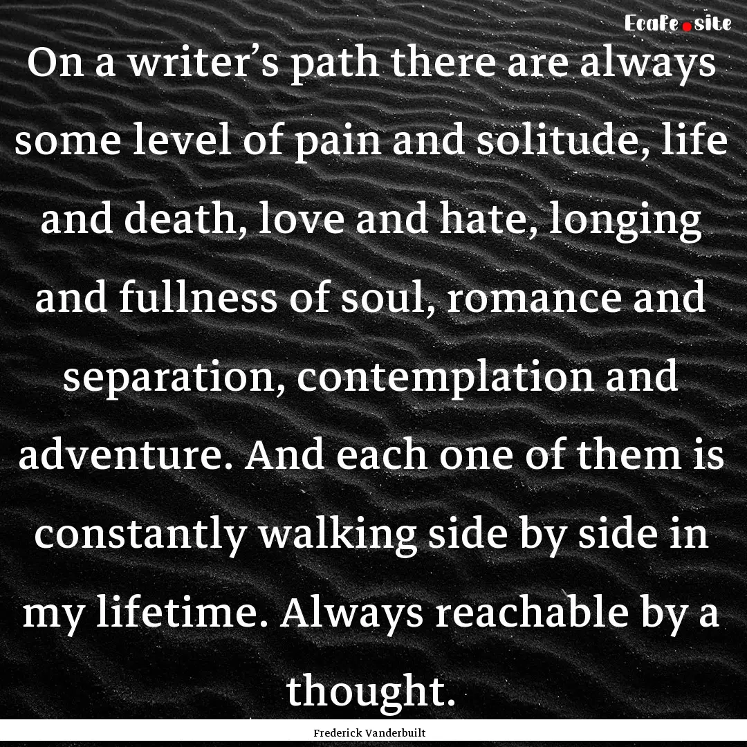 On a writer’s path there are always some.... : Quote by Frederick Vanderbuilt