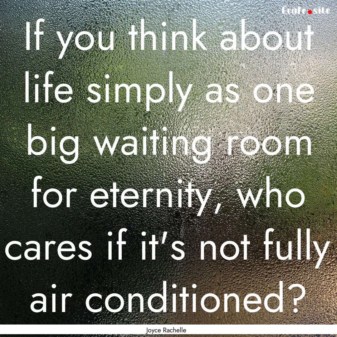 If you think about life simply as one big.... : Quote by Joyce Rachelle