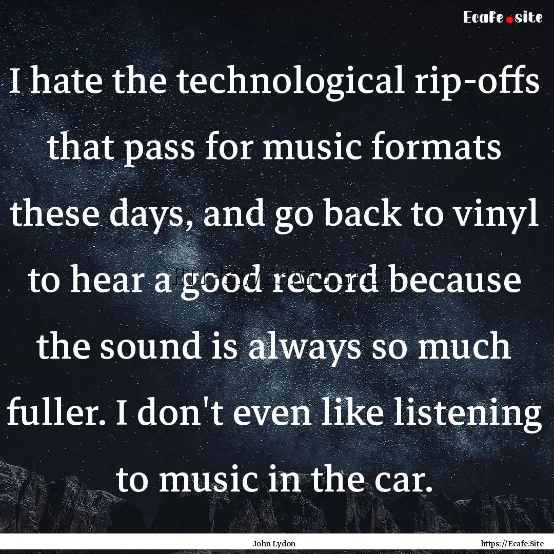 I hate the technological rip-offs that pass.... : Quote by John Lydon