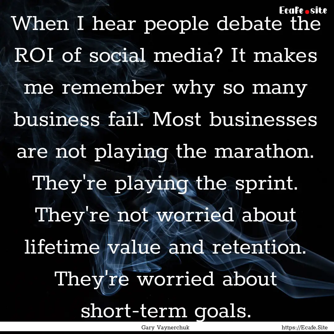 When I hear people debate the ROI of social.... : Quote by Gary Vaynerchuk