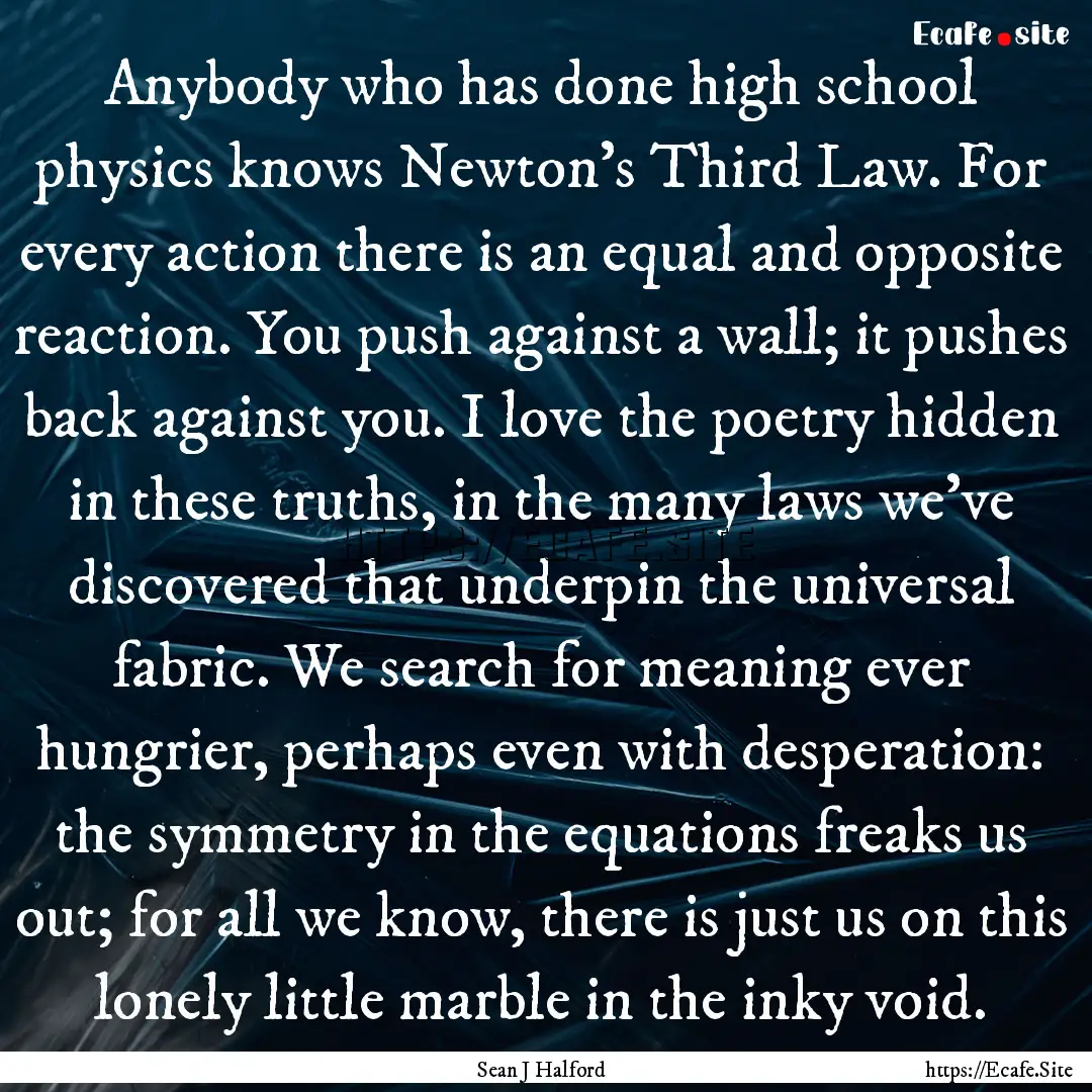 Anybody who has done high school physics.... : Quote by Sean J Halford