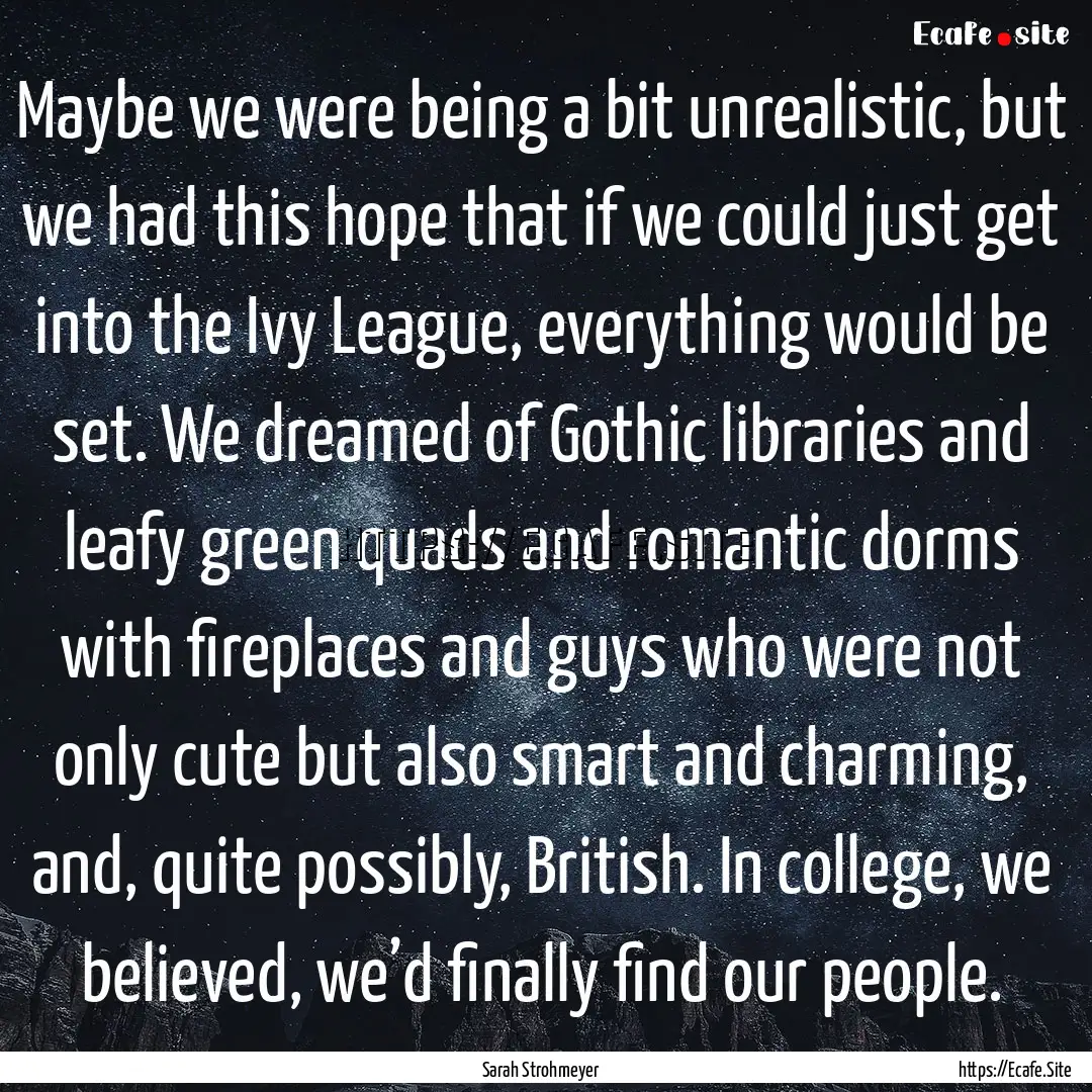 Maybe we were being a bit unrealistic, but.... : Quote by Sarah Strohmeyer