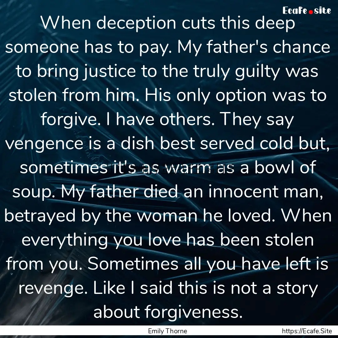 When deception cuts this deep someone has.... : Quote by Emily Thorne