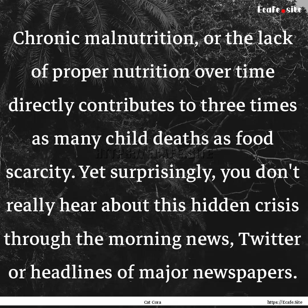 Chronic malnutrition, or the lack of proper.... : Quote by Cat Cora