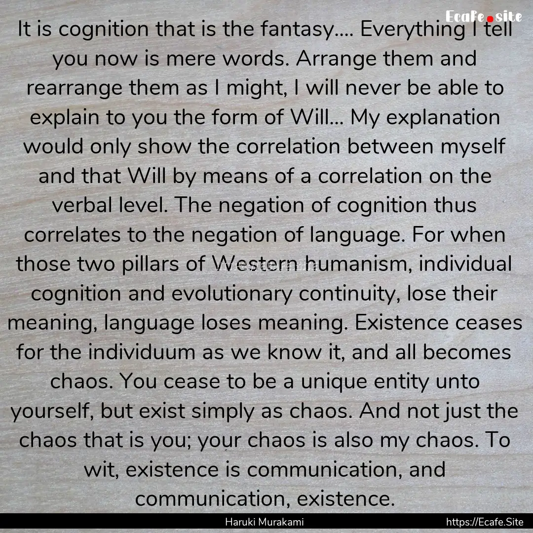 It is cognition that is the fantasy.... Everything.... : Quote by Haruki Murakami