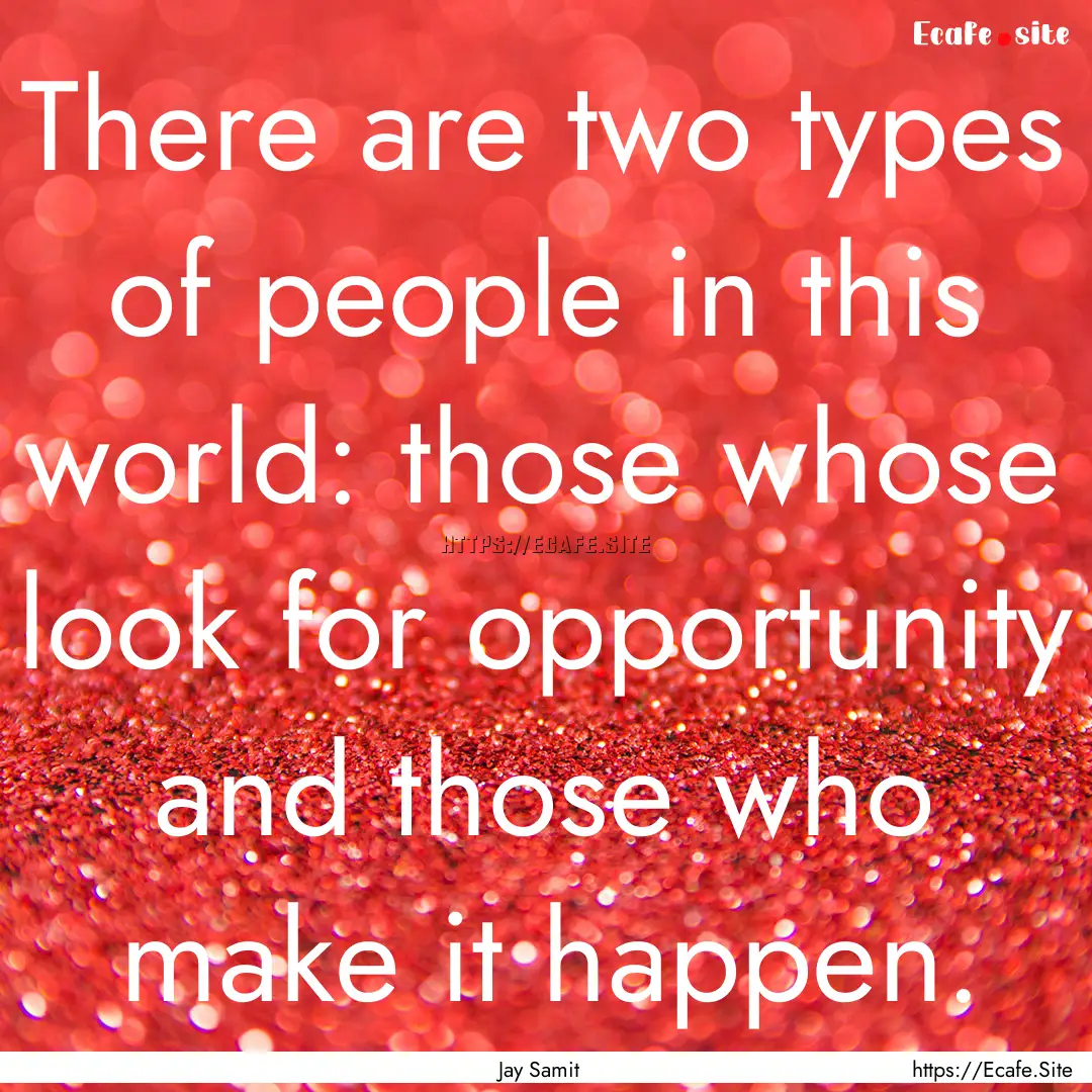 There are two types of people in this world:.... : Quote by Jay Samit