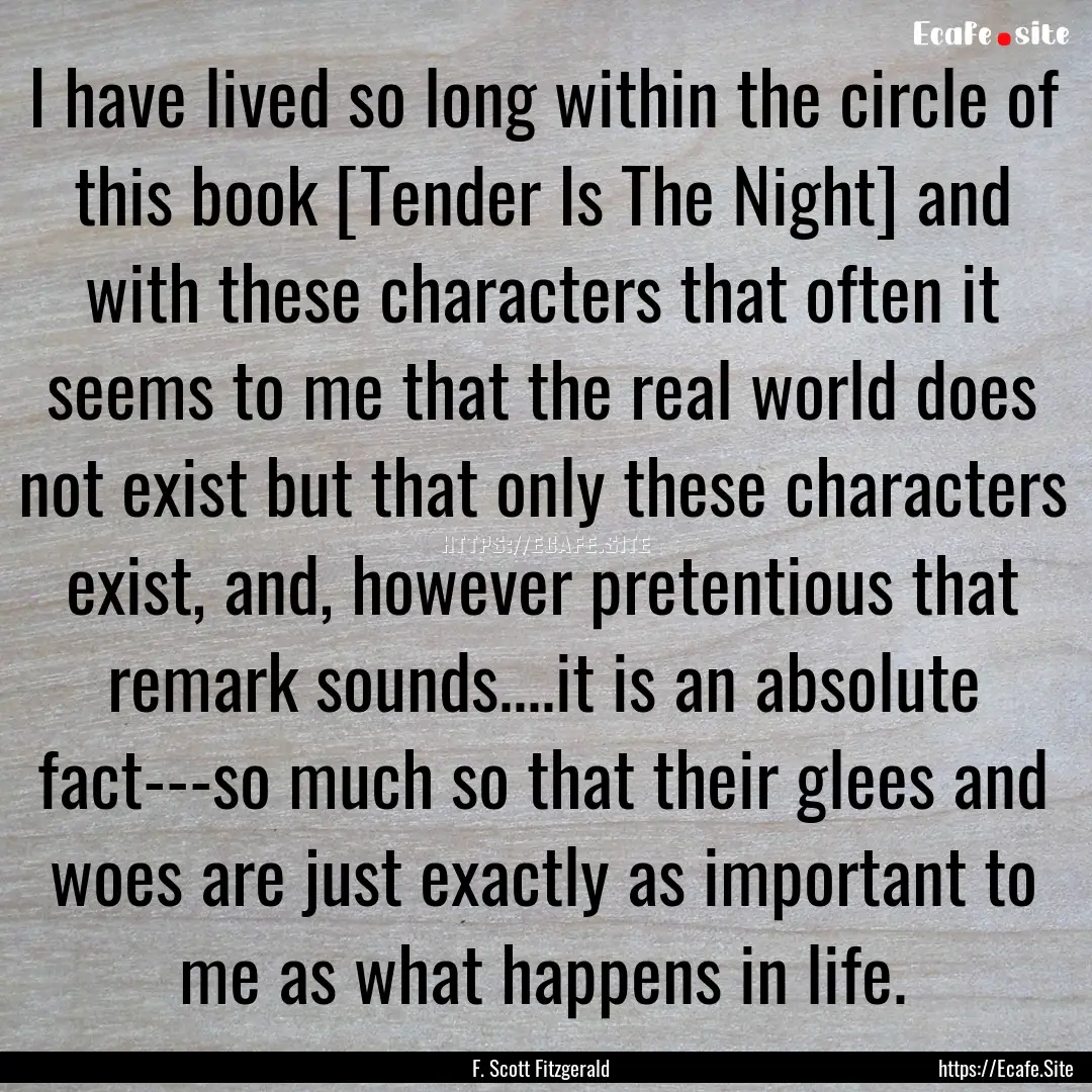 I have lived so long within the circle of.... : Quote by F. Scott Fitzgerald