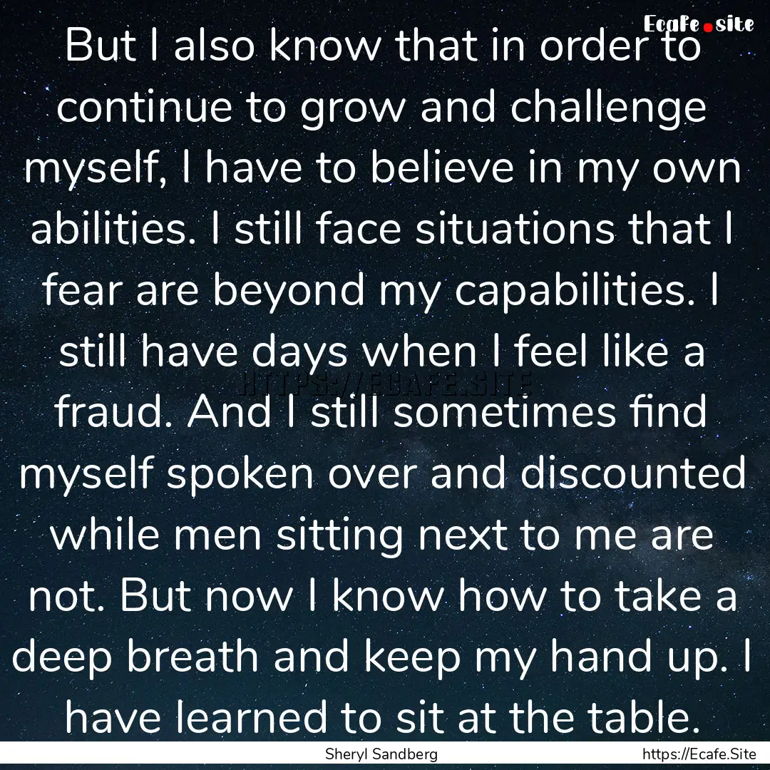 But I also know that in order to continue.... : Quote by Sheryl Sandberg