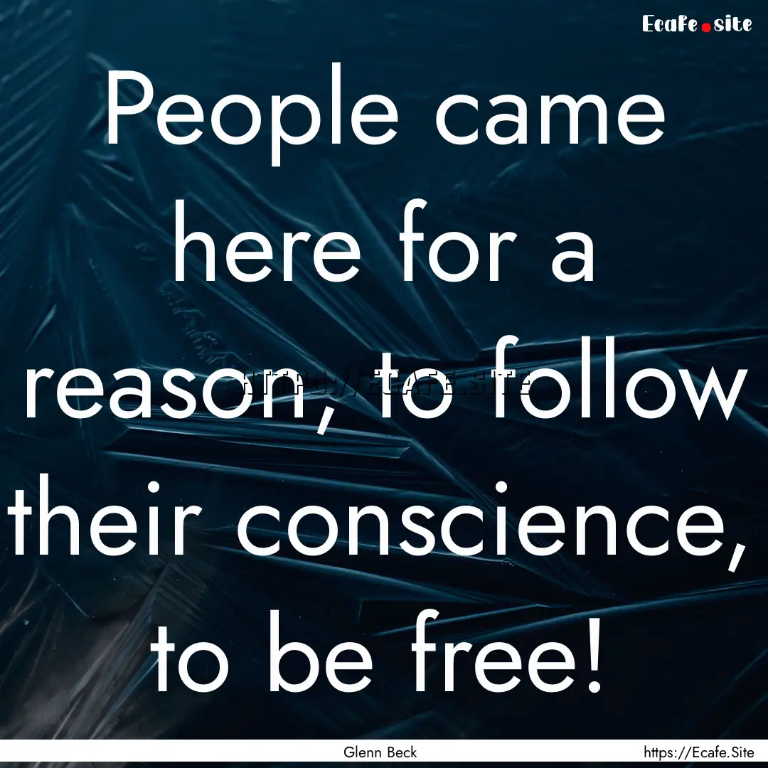 People came here for a reason, to follow.... : Quote by Glenn Beck