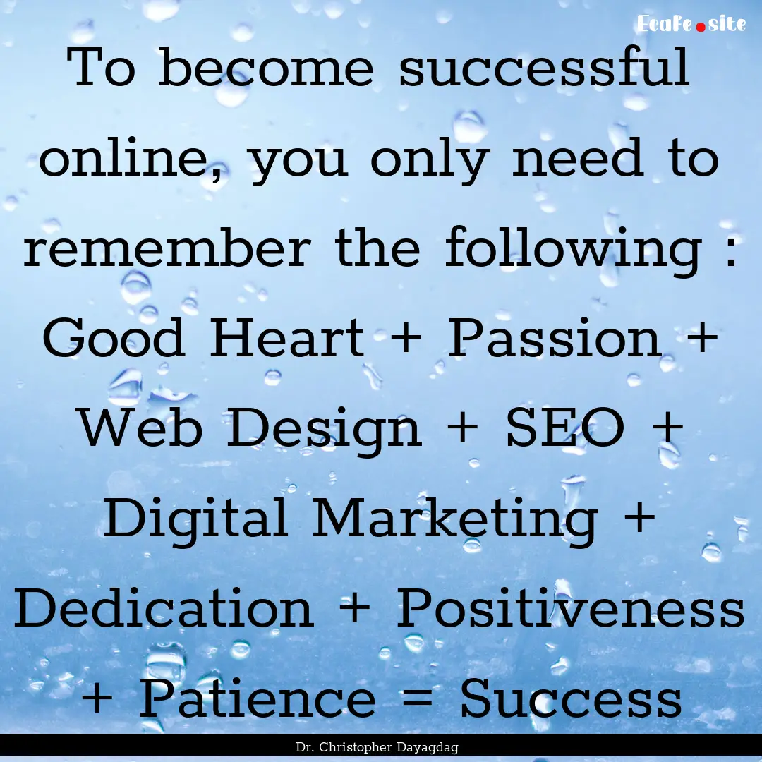 To become successful online, you only need.... : Quote by Dr. Christopher Dayagdag