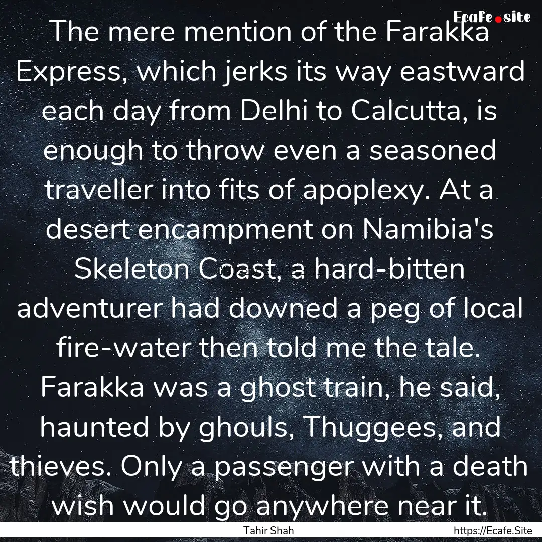 The mere mention of the Farakka Express,.... : Quote by Tahir Shah