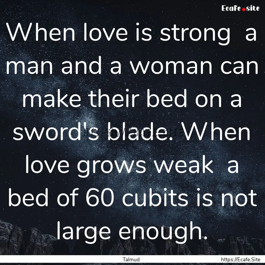 When love is strong a man and a woman can.... : Quote by Talmud