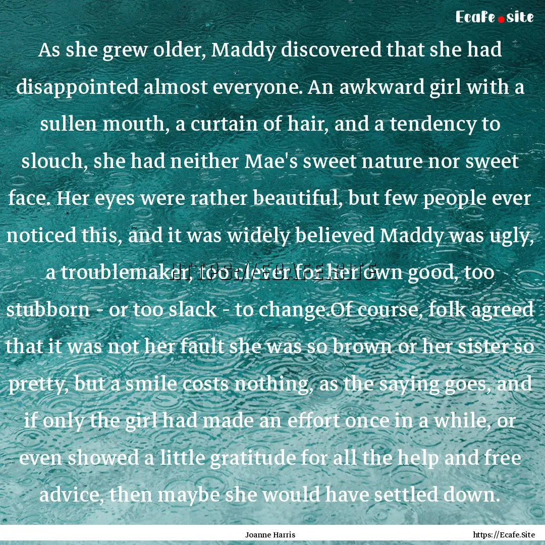 As she grew older, Maddy discovered that.... : Quote by Joanne Harris