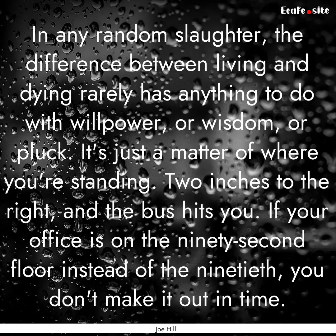 In any random slaughter, the difference between.... : Quote by Joe Hill