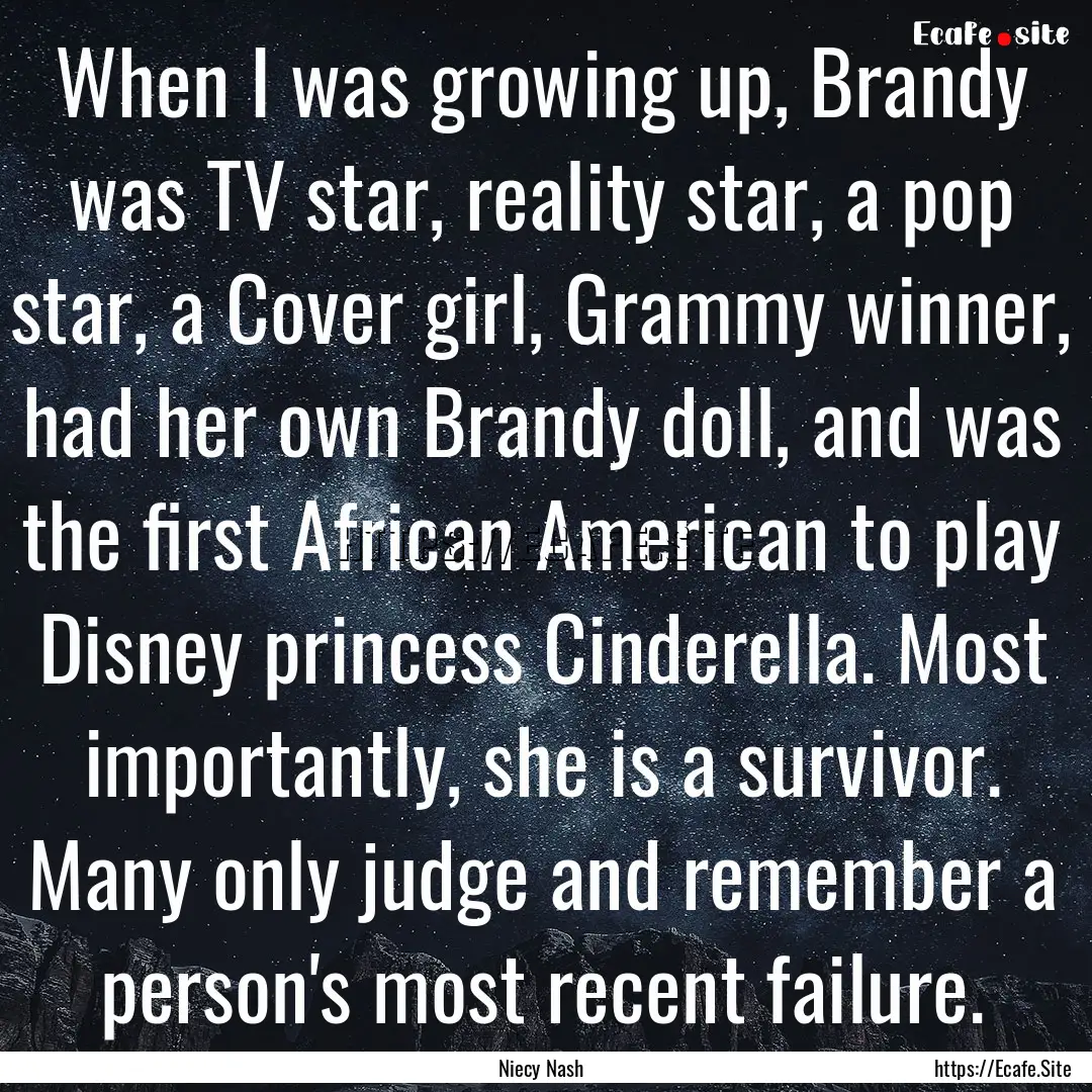 When I was growing up, Brandy was TV star,.... : Quote by Niecy Nash